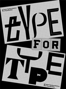 TYPE FOR TYPE - CUSTOM TYPEFACE SOLUTIONS FOR MODERN VISUAL IDENTITIES