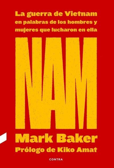 NAM LA GUERRA DE VIETNAM EN PALABRAS DE LOS HOMBRES Y MUJERES QUE LUCHARON EN ELLA. 