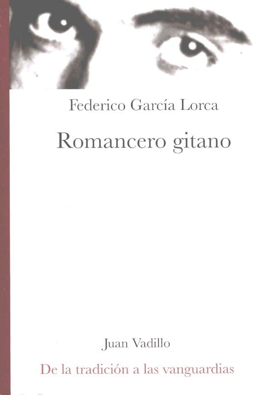  FEDERICO GARCIA LORCA ROMANCERO GITANO DE LA TRADICION A LAS VANGUARDIAS. 