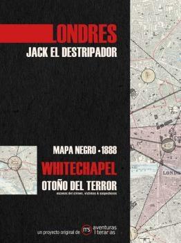 LONDRES JACK EL DESTRIPADOR "MAPA NEGRO 1888 WHITECHAPEL OTOÑO DEL TERROR". 