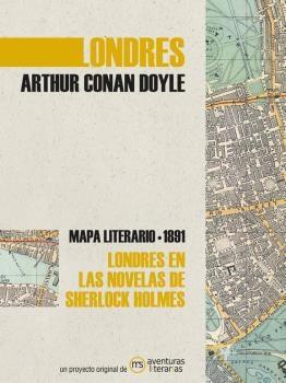 LONDRES ARTHUR CONAN DOYLE "MAPA LITERARIO 1891 LONDRES EN LAS NOVELAS DE SHERLOCK HOLMES"