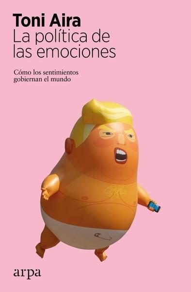 POLÍTICA DE LAS EMOCIONES, LA "CÓMO LOS SENTIMIENTOS GOBIERNAN EL MUNDO"