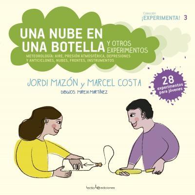 UNA NUBE EN UNA BOTELLA Y OTROS EXPERIMENTOS "METEOROLOGÍA: AIRE, PRESIÓN ATMOSFÉRICA, DEPRESIONES Y ANTICICLONES, NUB"