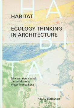 HABITAT: ECOLOGY THINKING IN ARCHITECTURE. 