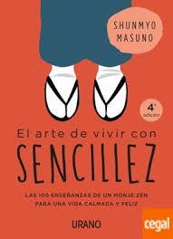 ARTE DE VIVIR CON SENCILLEZ, EL "100 ENSEÑANZAS DE UN MONJE ZEN PARA UNA VIDA CALMADA Y FELIZ". 