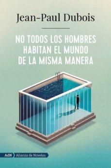 NO TODOS LOS HOMBRES HABITAN EL MUNDO DE LA MISMA MANERA 
