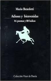 ADIOSES Y BIENVENIDAS. 84 POEMAS Y 80 HAIKUS. 