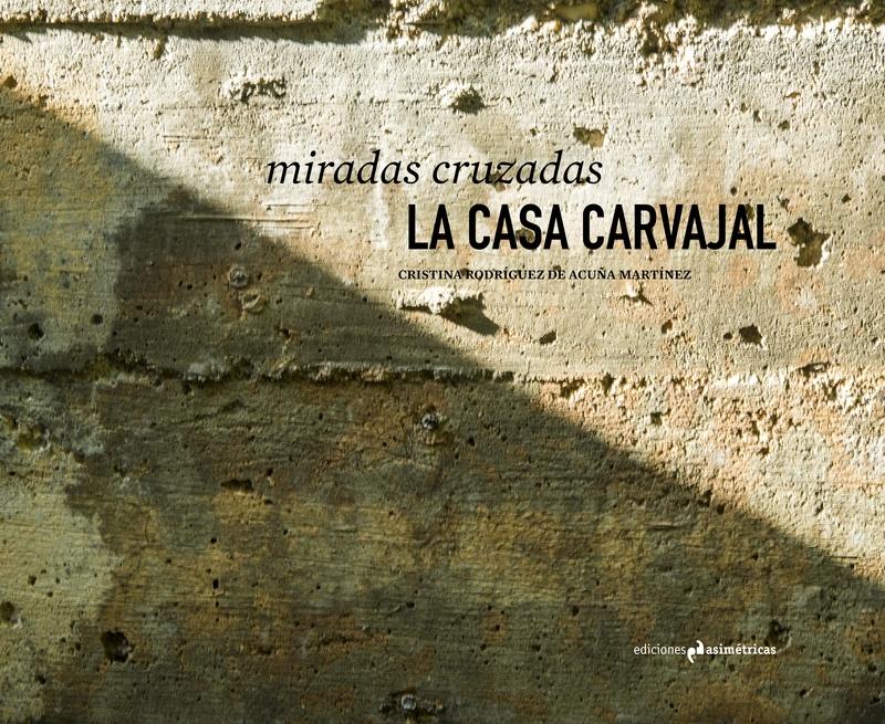 MIRADAS CRUZADAS. LA CASA CARVAJAL
