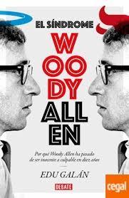 SÍNDROME WOODY ALLEN, EL "POR QUÉ WOODY ALLEN HA PASADO DE SER INOCENTE A CULPABLE EN DIEZ AÑOS"