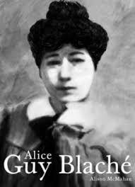 ALICE GUY BLACHÉ "UNA VISIONARIA OLVIDADA DEL CINE". 