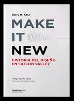 MAKE IT NEW. HISTORIA DEL DISEÑO EN SILICON VALLEY. 