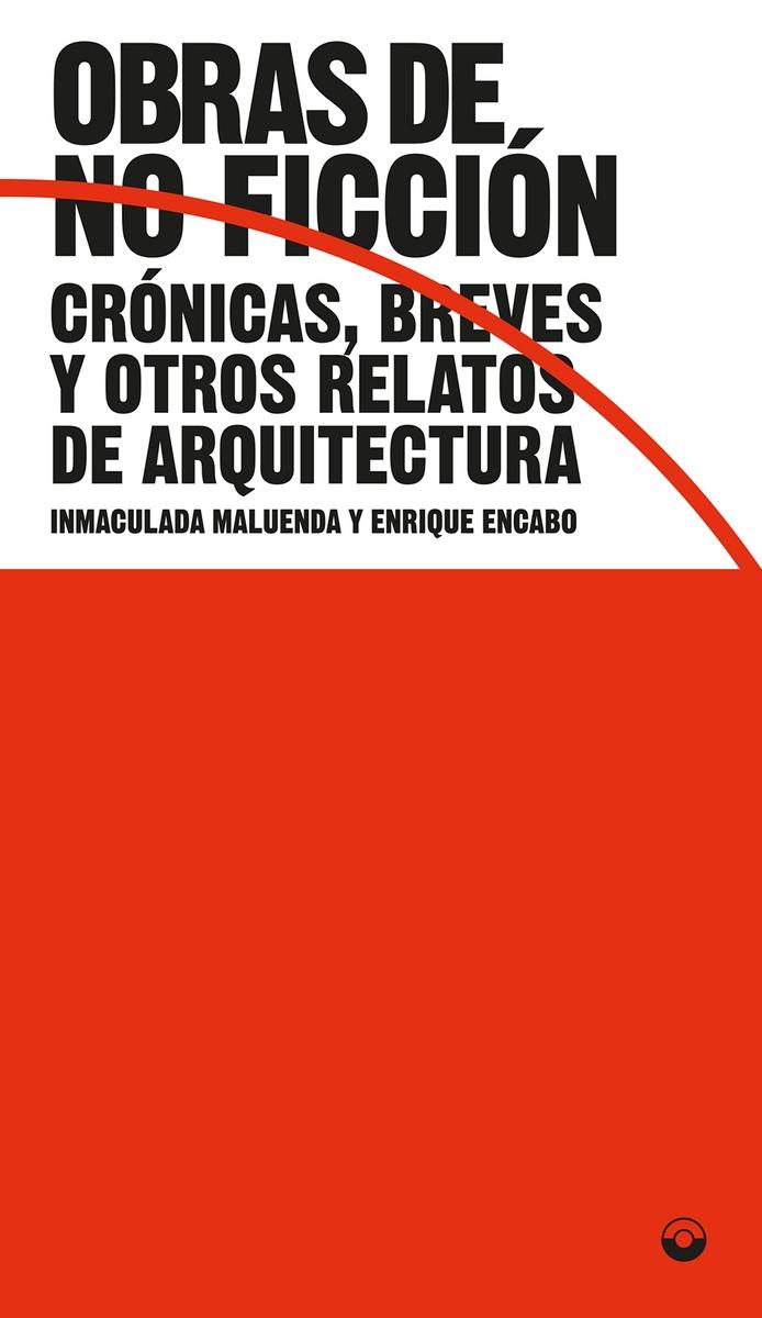 OBRAS DE NO FICCION "CRÓNICAS, BREVES Y OTROS RELATOS DE ARQUITECTURA". 