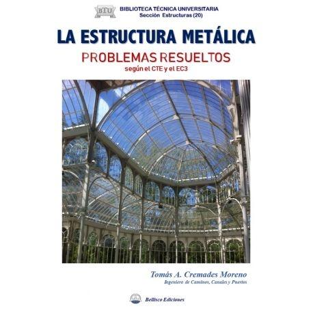 ESTRUCTURA METALICA. PROBLEMAS RESUELTOS SEGUN EL CTE Y EL EC3