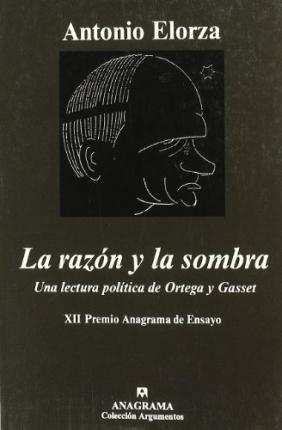 RAZON Y LA SOMBRA, LA. (UNA LECTURA POLÍTICA DE ORTEGA Y GASSET). 