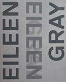 GRAY: EILEEN GRAY. DESIGNER AND ARCHITECT