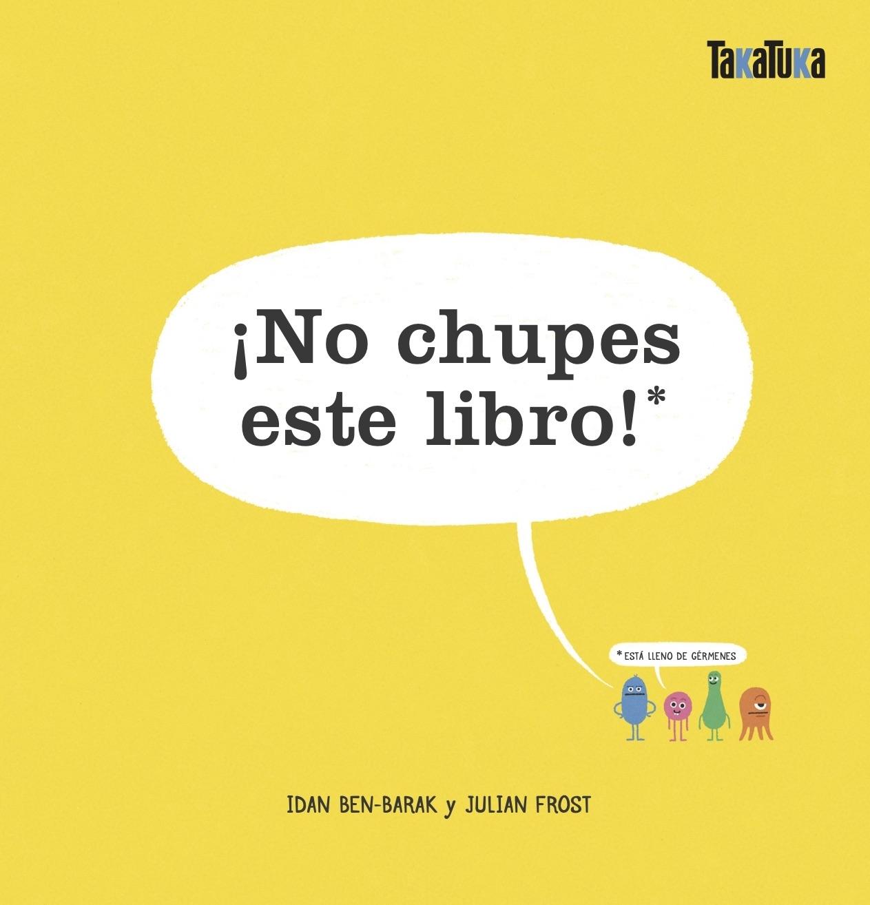 ¡NO CHUPES ESTE LIBRO! "ESTÁ LLENO DE GÉRMENES".