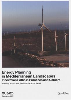 ENERGY PLANNING IN MEDITERRANEAN LANDSCAPES. INNOVATION PATHS IN PRACTICES AND CAREERS "QUADERNI DI U3 Nº 20". 