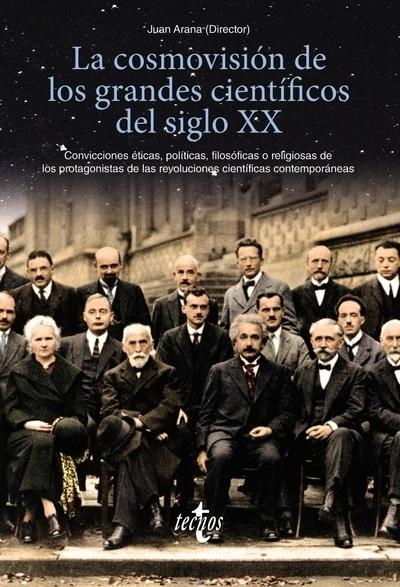 COSMOVISIÓN DE LOS GRANDES CIENTÍFICOS DEL SIGLO XX, LA. 