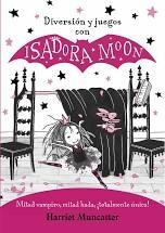 DIVERSION Y JUEGOS CON ISADORA MOON. 