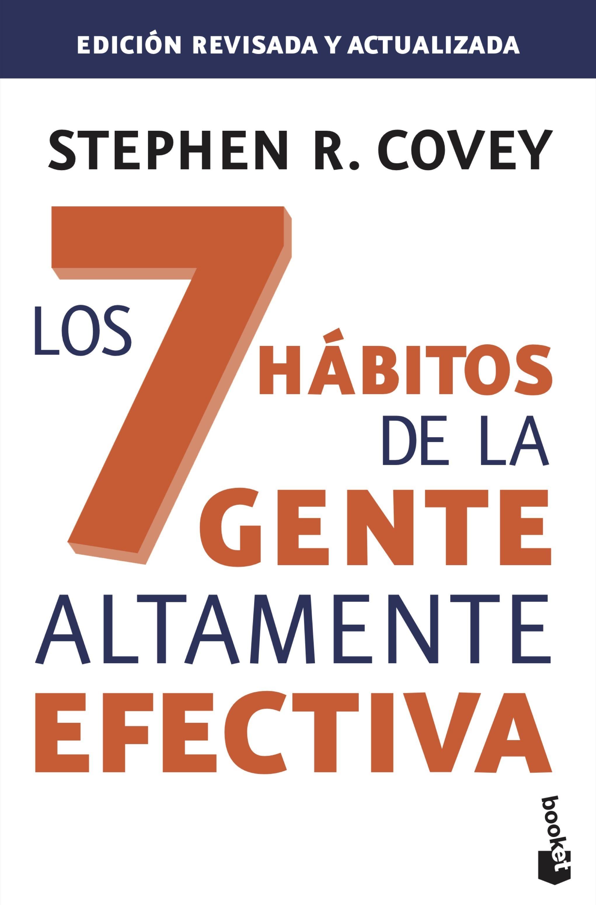 7 HÁBITOS DE LA GENTE ALTAMENTE EFECTIVA, LOS  ED. REVISADA Y ACTUALIZADA "LA REVOLUCIÓN ÉTICA EN LA VIDA COTIDIANA Y EN LA EMPRESA". 