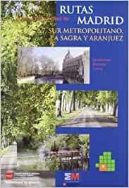 SUR METROPOLITANO, LA SAGRA Y ARANJUEZ "RUTAS POR LA COMUNIDAD DE MADRID"