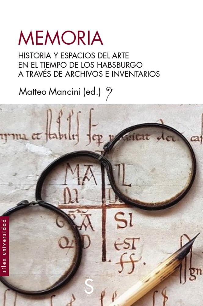 MEMORIA "HISTORIA Y ESPACIOS DEL ARTE EN EL TIEMPO DE LOS HABSBURGO A TRAVÉS DE LOS ARCHIVOS E INVENTARIOS". 