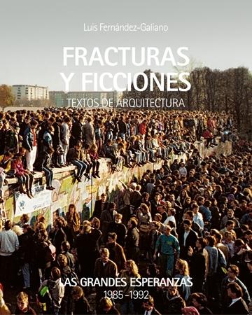FRACTURAS Y FICCIONES. LAS GRANDES ESPERANZAS  1985 - 1992 "TEXTOS DE ARQUITECTURA"