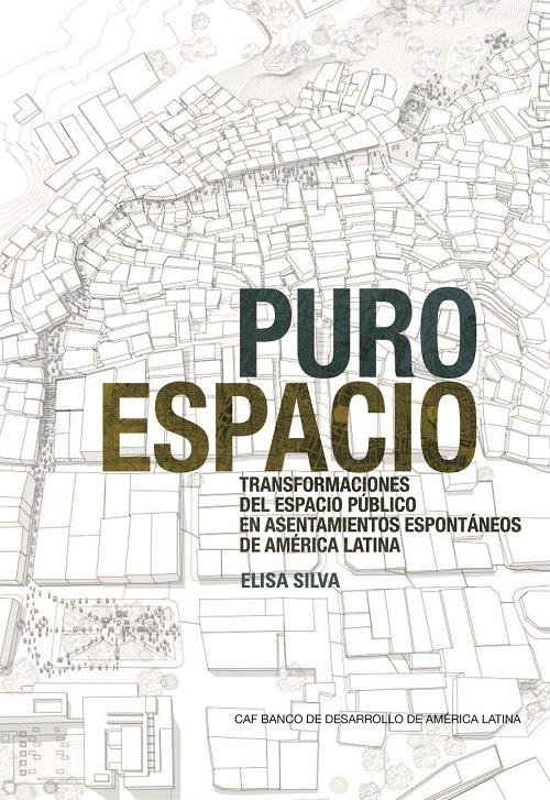 PURO ESPACIO "TRANSFORMACION DEL ESPACIO PUBLICO DE ASENTAMIENTOS ESPONTANEOS EN AMERICA LATINA"