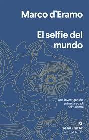 SELFIE DEL MUNDO, EL "UNA INVESTIGACIÓN SOBRE LA ERA DEL TURISMO"