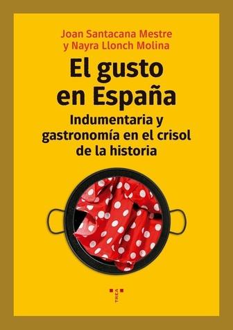 GUSTO EN ESPAÑA, EL "INDUMENTARIA Y GASTRONOMÍA EN EL CRISOL DE LA HISTORIA"