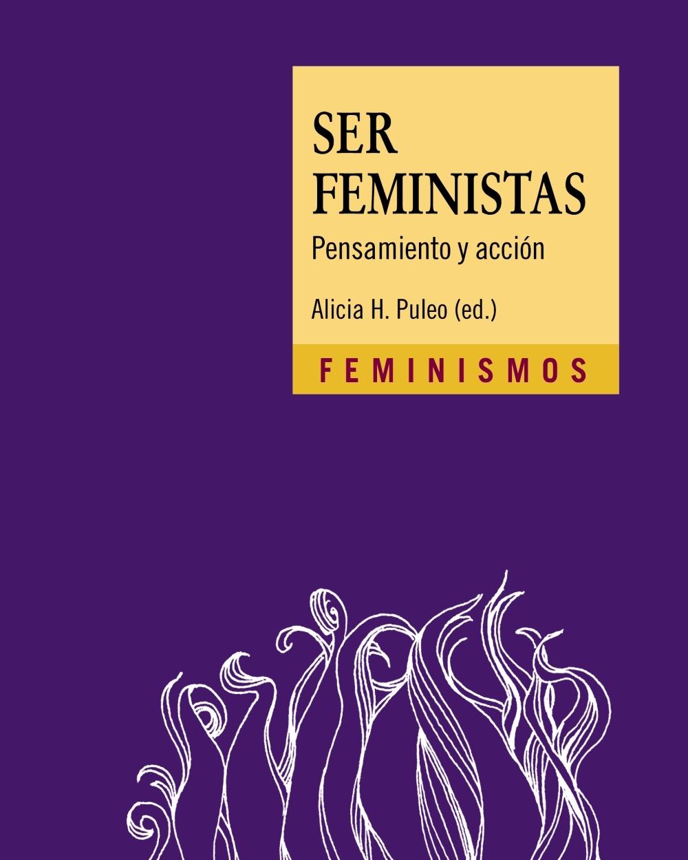 SER FEMINISTAS "PENSAMIENTO Y ACCIÓN". 