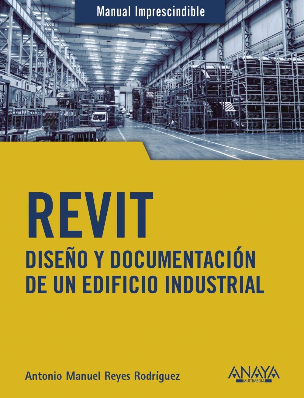 REVIT "DISEÑO Y DOCUMENTACIÓN DE UN EDIFICIO INDUSTRIAL". 