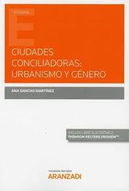 CIUDADES CONCILIADORAS: URBANISMO Y GÉNERO  (PAPEL + E-BOOK). 