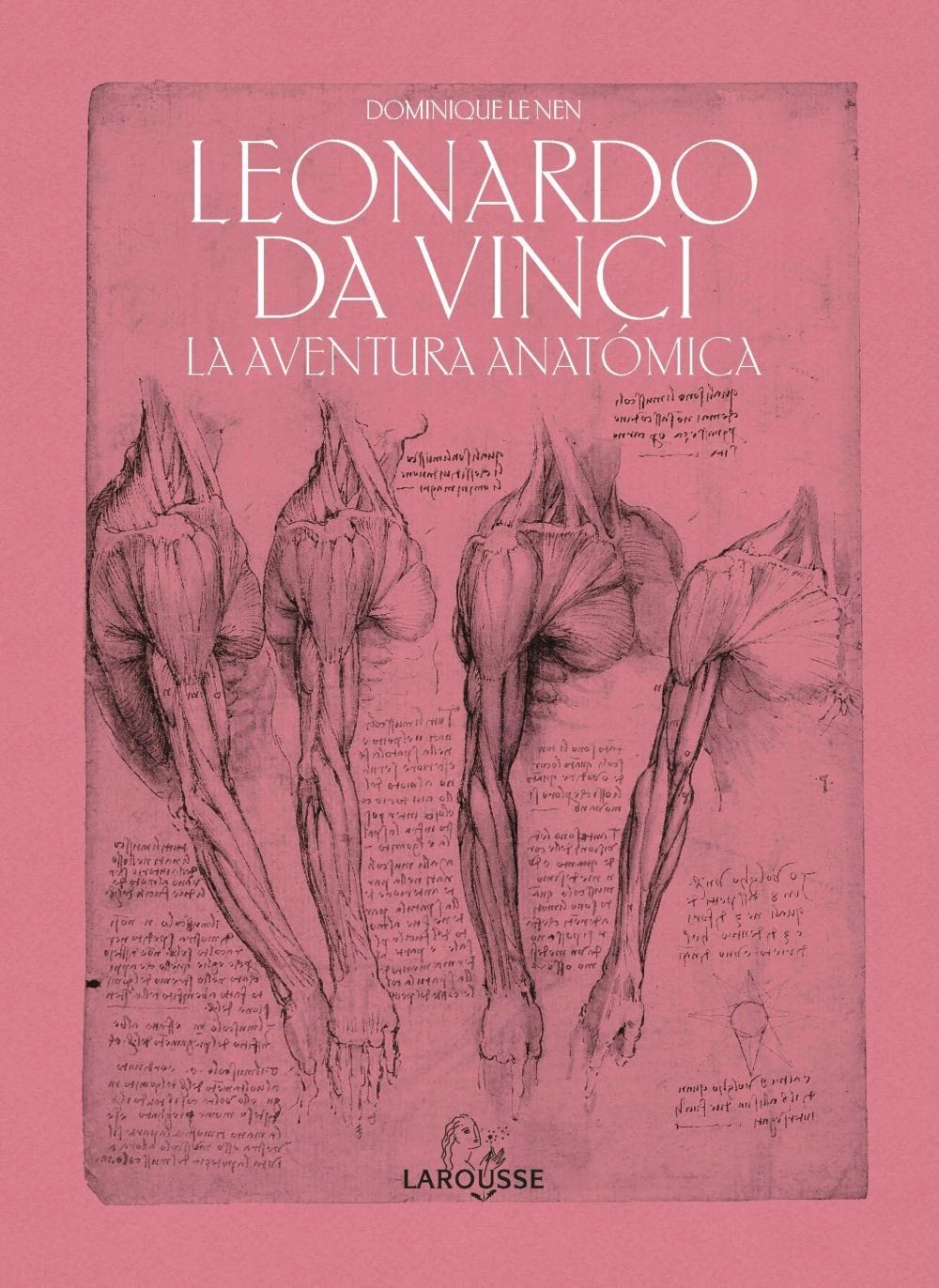 LEONARDO DA VINCI. LA AVENTURA ANATOMICA. 