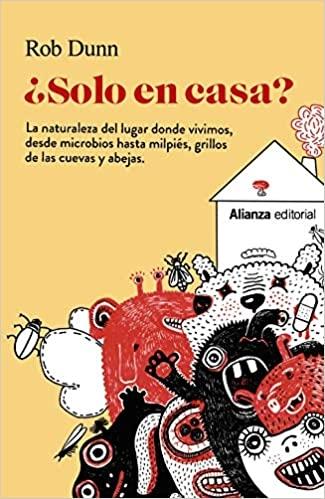 ¿SOLO EN CASA? "LA NATURALEZA DEL LUGAR DONDE VIVIMOS, DESDE MICROBIOS HASTA MILPIÉS, GR"