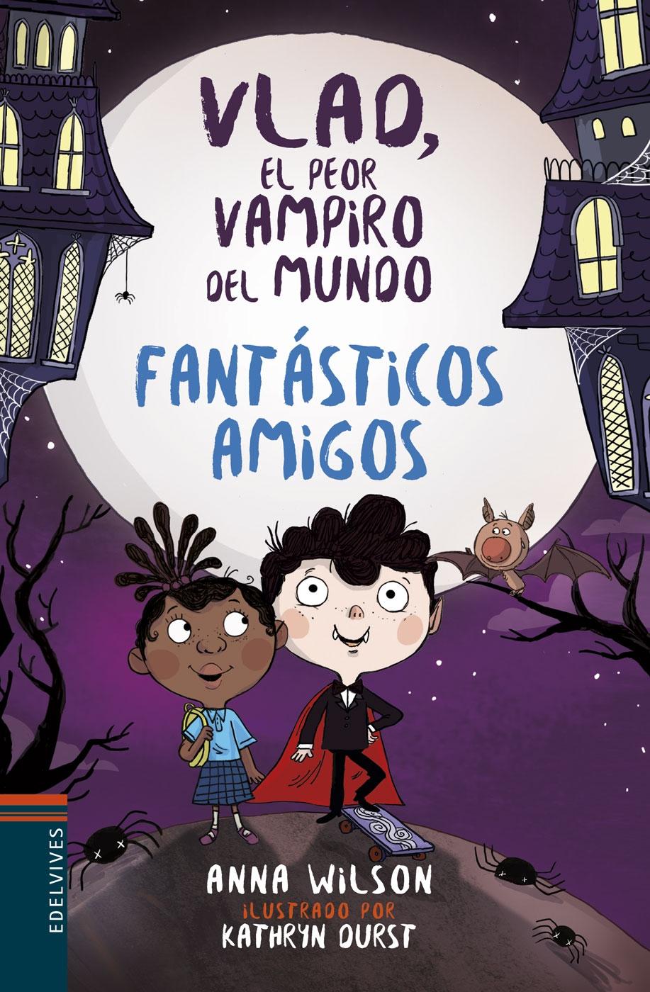 VLAD, EL PEOR VAMPIRO DEL MUNDO: FANTASTICOS AMIGOS