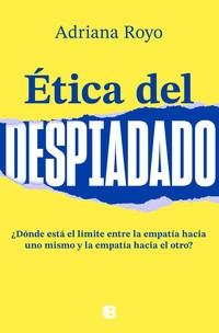 ETICA DEL DESPIADADO. 