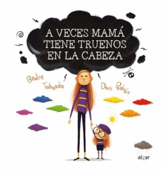 A VECES MAMA TIENE TRUENOS EN LA CABEZA. 