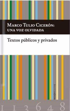 MARCO TULIO CICERÓN, UNA VOZ OLVIDADA "TEXTOS PUBLICOS Y PRIVADOS". 