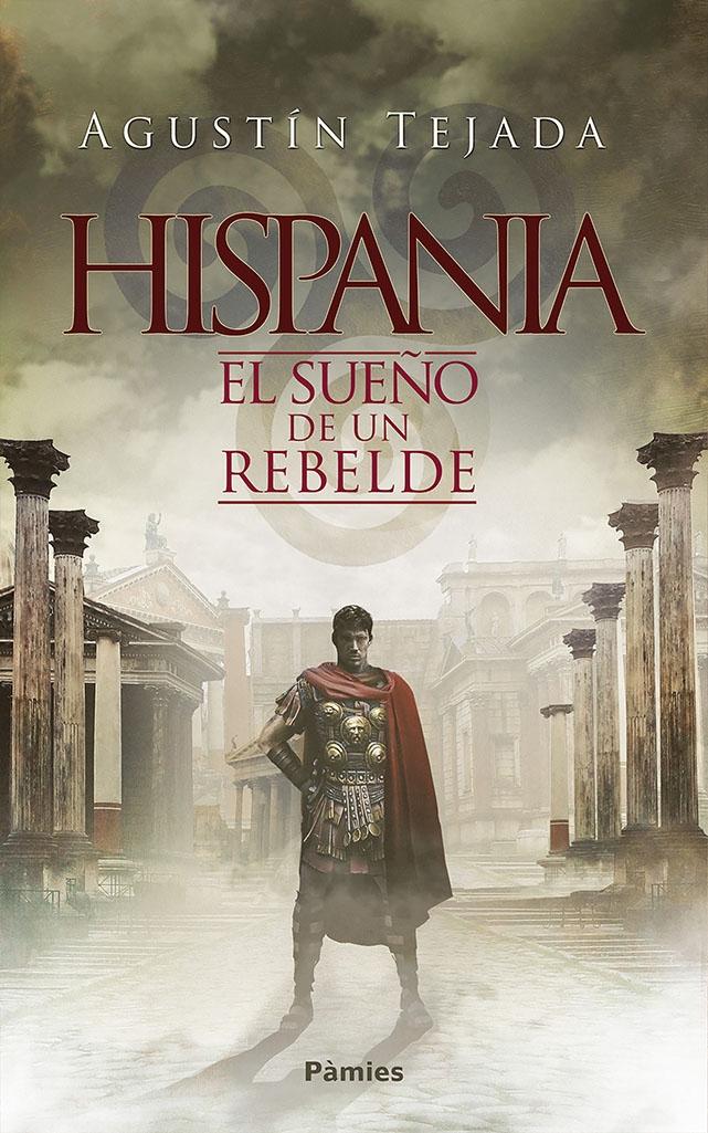 HISPANIA. EL SUEÑO DE UN REBELDE. 