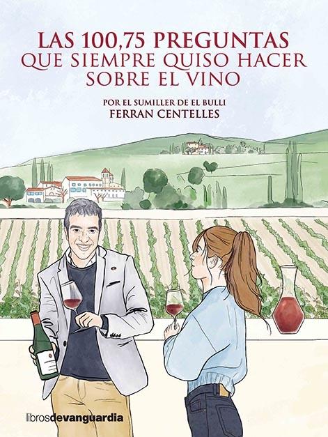 LAS 100,75 PREGUNTAS QUE SIEMPRE QUISO HACER SOBRE EL VINO. 