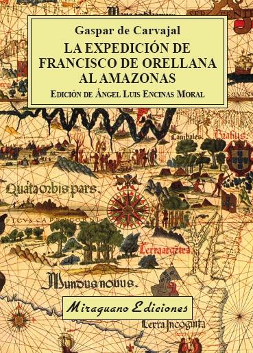 EXPEDICION DE FRANCISCO DE ORELLANA AL AMAZONAS, LA.