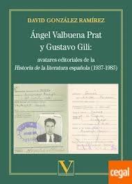 ÁNGEL VALBUENA Y GUSTAVO GILI:  "AVATARES EDITORIALES DE LA HISTORIA DE LA LITERATURA ESPAÑOLA (1937 - 1983)"