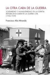 OTRA CARA DE LA GUERRA, LA "SOLIDARIDAD Y HUMANITARISMO EN LA ESPAÑA REPUBLICANA DURANTE LA GUERRA C"