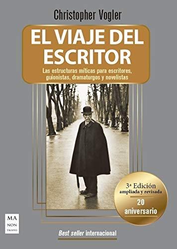 VIAJE DEL ESCRITOR,EL "LAS ESTRUCTURAS MITICAS PARA ESCRITORES, GUIONISTAS, DRAMATURGOS Y NOVELISTAS"