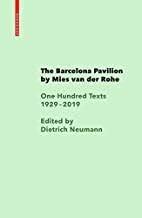 BARCELONA PAVILION BY MIES VAN DER ROHE. ONE HUNDRED TEXTS SINCE 1929. THE