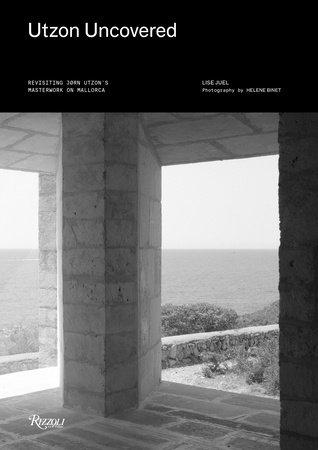 UTZON UNCOVERED - REVISING UTZON S MASTERWORK ON MALLORCA.