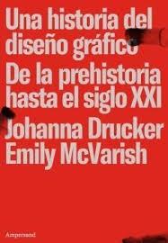 HISTORIA DEL DISEÑO GRAFICO. DE LA PREHISTORIA HASTA EL SIGLO XXI, UNA. 