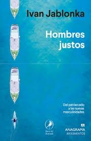 HOMBRES JUSTOS "DEL PATRIARCADO A LAS NUEVAS MASCULINIDADES". 