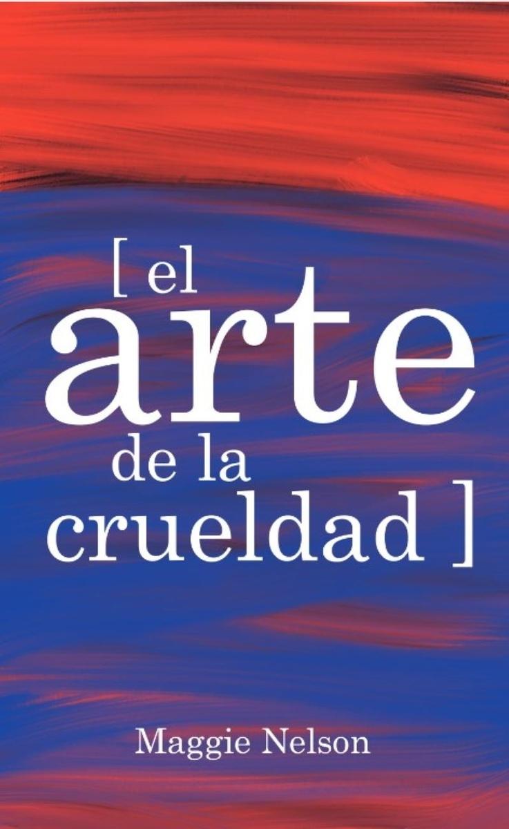 ARTE DE LA CRUELDAD, EL